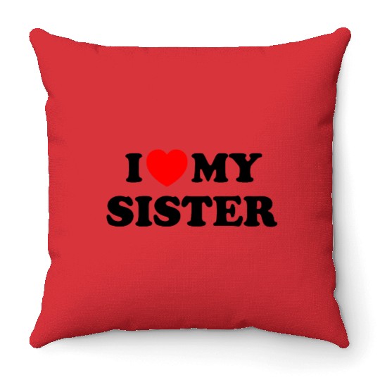 I love my sister Throw Pillows