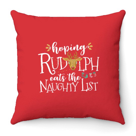 Hoping Rudolph Eats The Naughty List Funny Xmas Throw Pillows