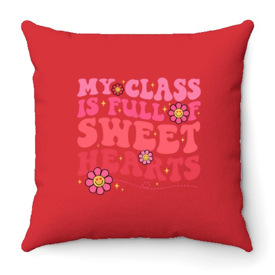 My Class Is Full Of Sweethearts Teacher Valentine Throw Pillows