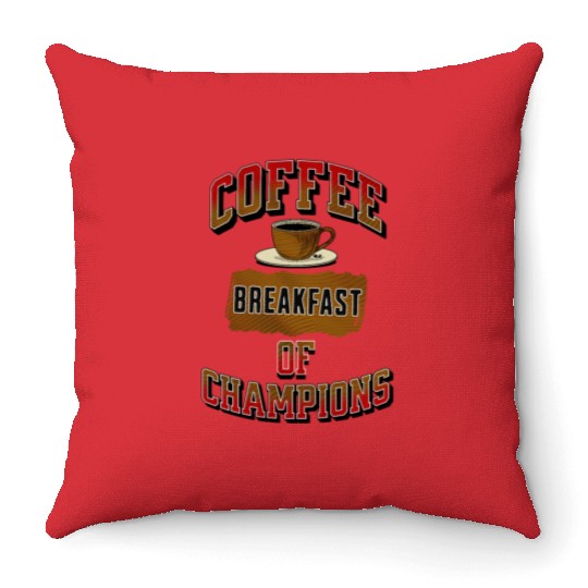Coffee Breakfast of Champions Throw Pillows