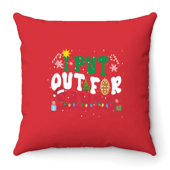 I put Out For Santa Funny Christmas Throw Pillows