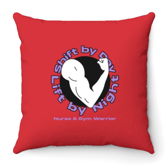 Shift by Day, Lift by Night, Gym Nurse, Throw Pillows