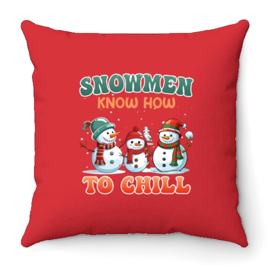 Snowmen know How to Chill Snowmen Snow Throw Pillows