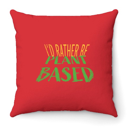 I d rather be plant based vegetarian lifestyle Throw Pillows