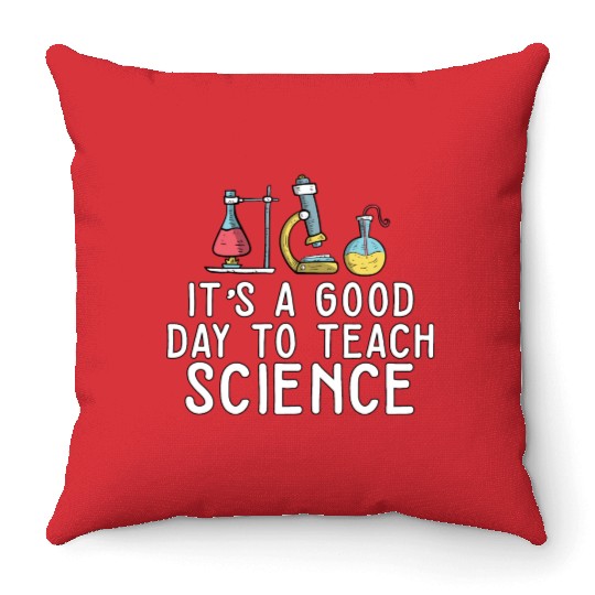 It's A Good Day Teach Science Teacher Science Throw Pillows