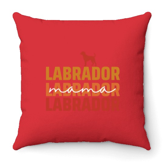 Labrador Mama Dog Lover Mother Throw Pillows