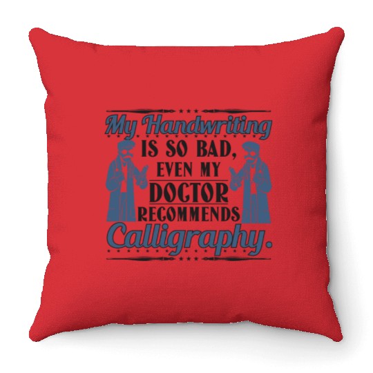 even my doctor recommends calligraphy Throw Pillows