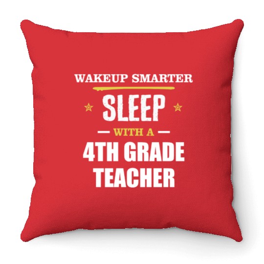 Wakeup Smarter Sleep WIth 4th Grade Teacher Gift Throw Pillows