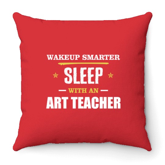 Wakeup Smarter Sleep WIth Art Teacher Gift Throw Pillows