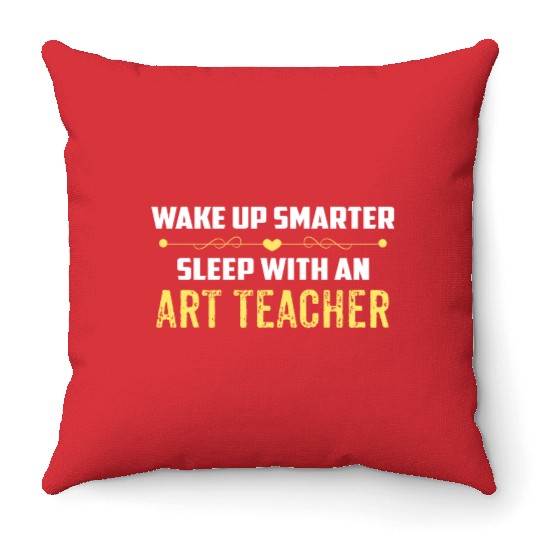 Wake Up Smarter Sleep With An ART TEACHER Throw Pillows
