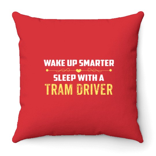 Wake Up Smarter Sleep With A TRAM DRIVER Throw Pillows