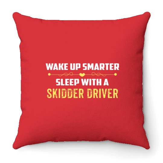 Wake Up Smarter Sleep With A SKIDDER DRIVER Throw Pillows