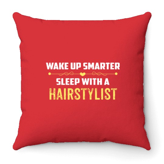 Wake Up Smarter Sleep With A HAIRSTYLIST Throw Pillows
