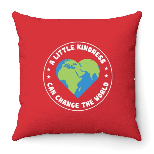 A Little Kindness Can Change The World We Wear Throw Pillows