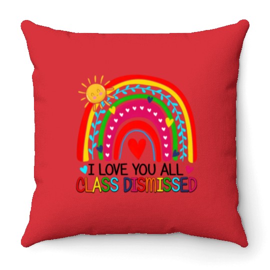 I Love You All Class Dismissed Teacher For Throw Pillows
