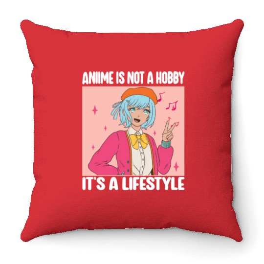 Anime is Not A Hobby It's a Lifestyle Funny Anime Throw Pillows