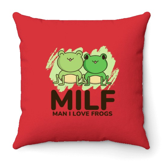 Milf, man I love frogs Throw Pillows