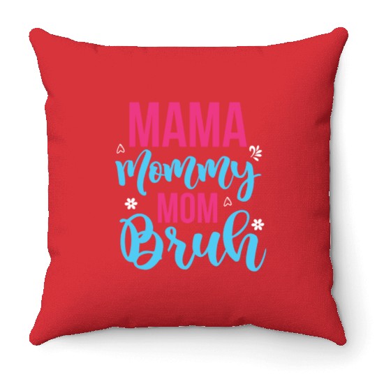 Mama Mommy Mom Bruh Throw Pillows