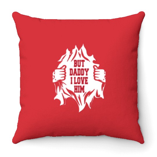 But Daddy I Love Him Hilarious Jokes203 Throw Pillows