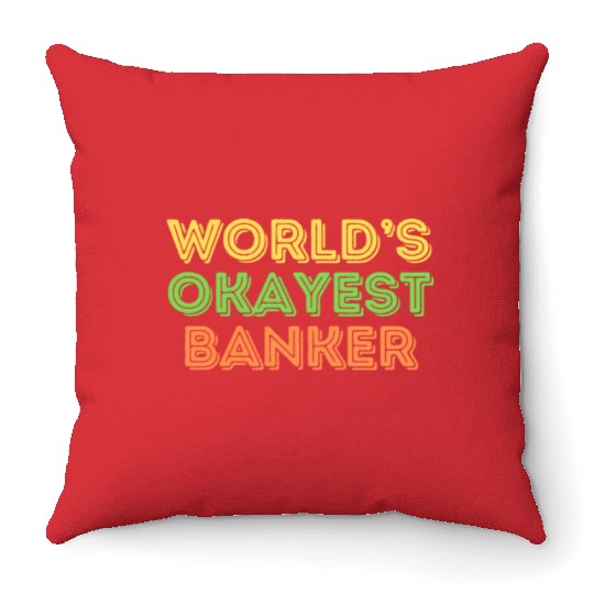 Okayest Banker Money Investment Banking Throw Pillows