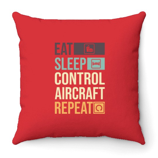 Eat Sleep Control Aircraft Repeat Funny Air gift Throw Pillows
