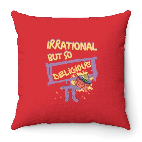 Funny Quote Irrational But So Delicious For Pi Day Throw Pillows