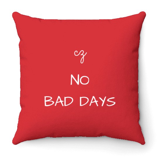 No Bad Days Throw Pillows