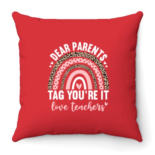 Dear Parents Tag You're It Love Teachers Leopard Throw Pillows