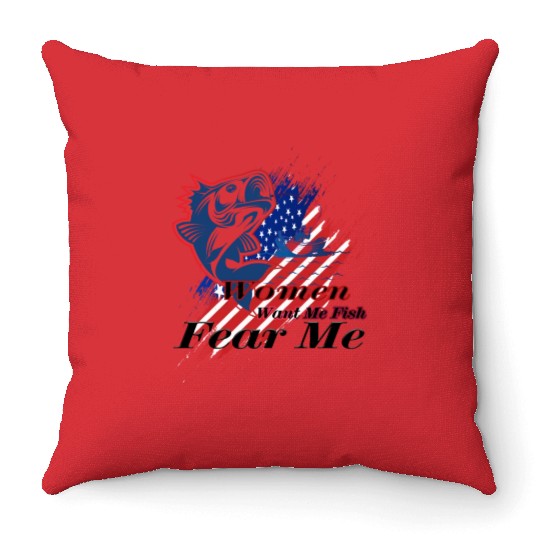 Women want me fish fear me Throw Pillows