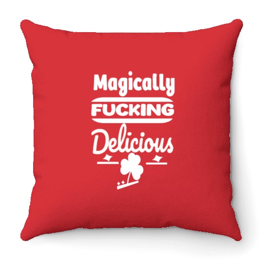 ST PATRICKS DAY EVER Magically Fucking Delicious, Throw Pillows
