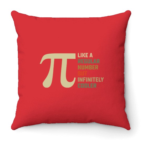 Like a Regular Number But Infinitely Cooler Pi Day Throw Pillows