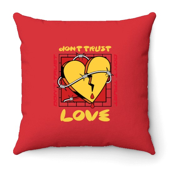 Don't Trust Love Valentines Throw Pillows