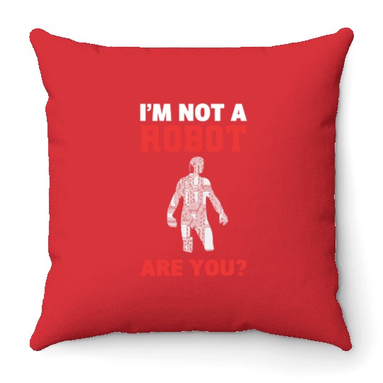 I'm Not A Robot Are You? Robot Programmer Throw Pillows