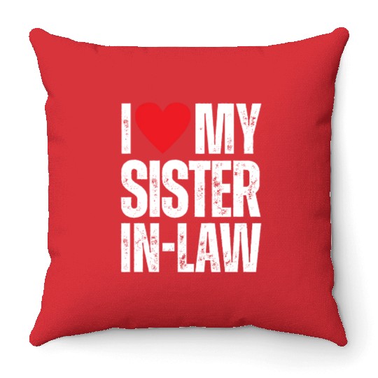I Love My Sister in Law Throw Pillows