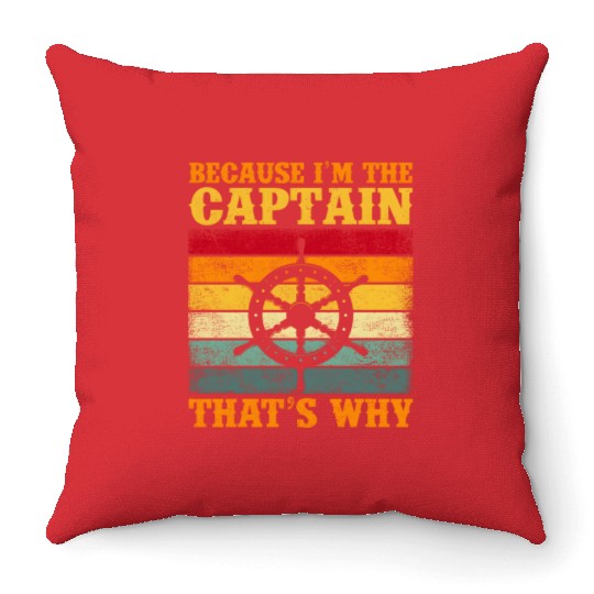 Because I'M The Captain Boating Sail Boat Sailing Throw Pillows
