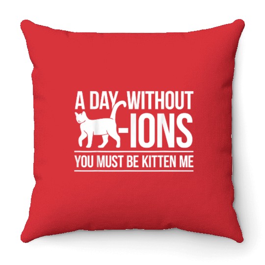 Chemistry Pun Chemistry Joke Cat Cation Chemist T Throw Pillows