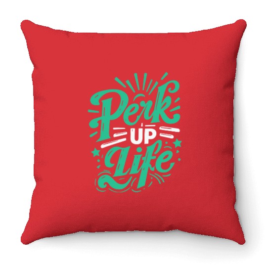 typography Throw Pillows design Perk Up Life