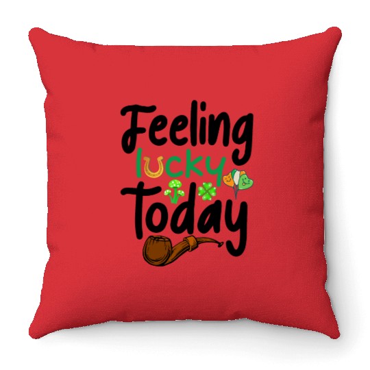 Feeling Lucky today Throw Pillows