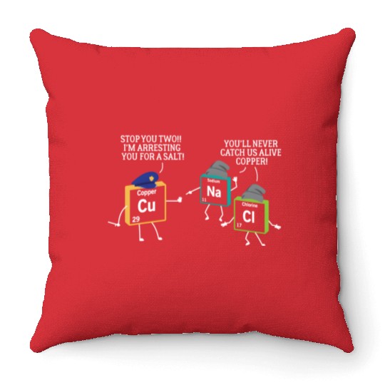 Stop You Two I'M Arresting You Salt Copper Science Throw Pillows