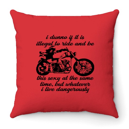 Illegal To Ride And Be This Sexy At The Same Time Throw Pillows