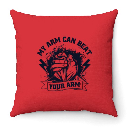 My Arm Can Beat Your Arm Exercise Techniques Arm Throw Pillows