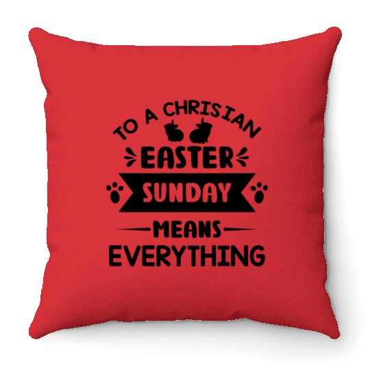 To a christian easter sunday means everything Throw Pillows