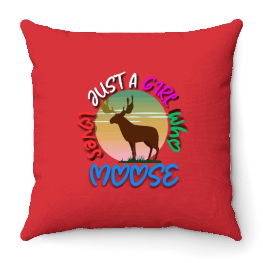 just a girl who loves moose Throw Pillows