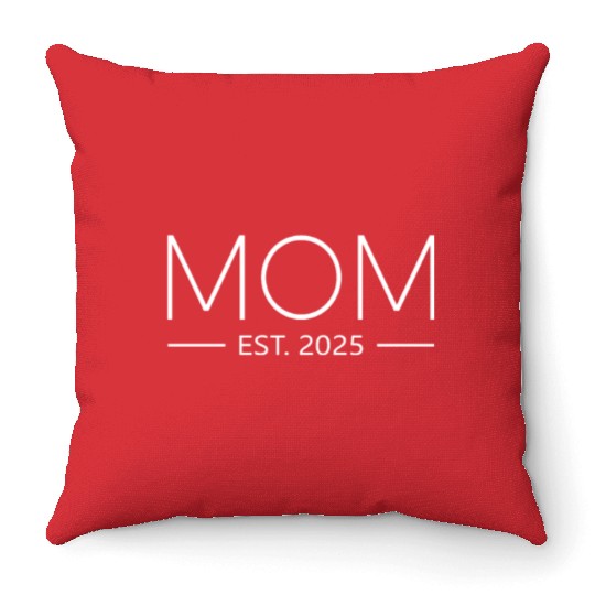 Mommy 2025 Mom est 2025 Mom to be 2025 Mom 2025 Throw Pillows