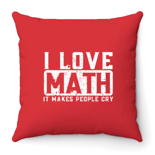 Funny Math Teacher I Love Math Throw Pillows