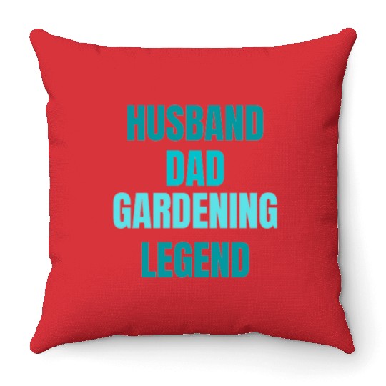 Husband Dad Gardening Legend Throw Pillows