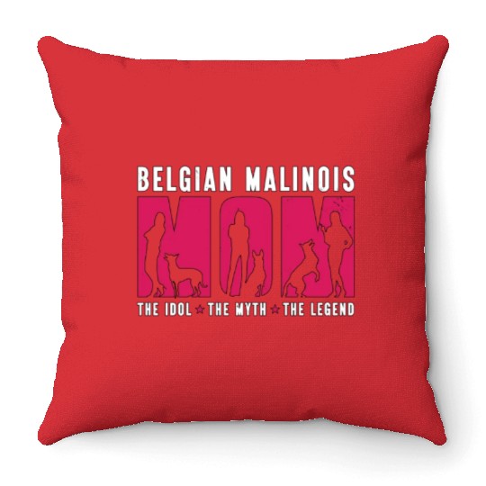 Belgian Malinois Lover Mom The Idol The Pet Lover Throw Pillows