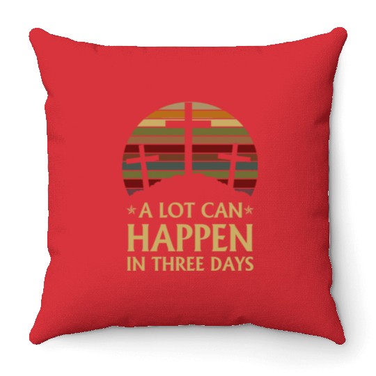 A Lot Can Happen In Three Days Throw Pillows