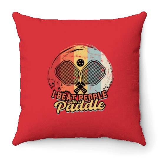 I BEAT PEOPLE WITH A PADDLE - Competition Throw Pillows