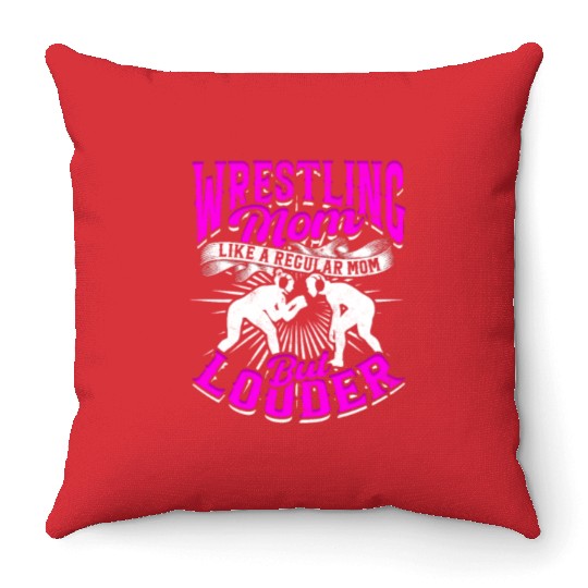 WRESTLING MOM LIKE A REGULAR MOM BUT LOUDER Throw Pillows